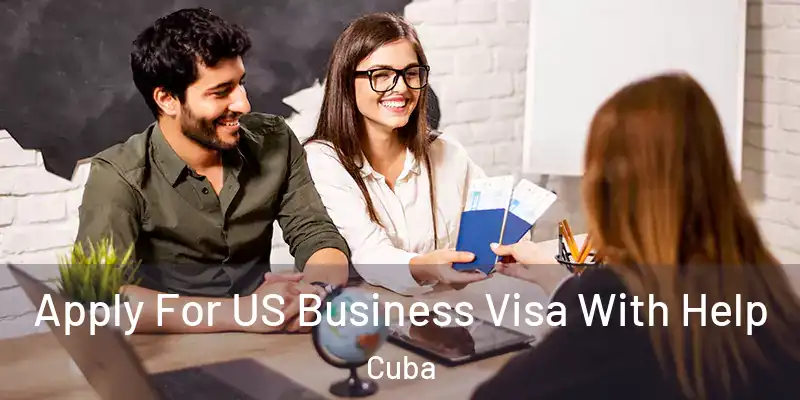 Apply For US Business Visa With Help Cuba