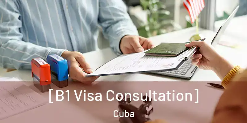  [B1 Visa Consultation] Cuba