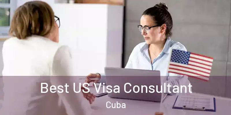 Best US Visa Consultant Cuba