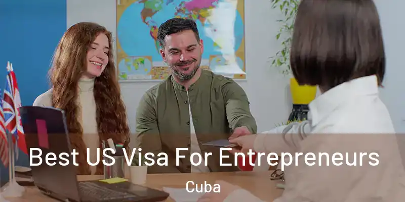  Best US Visa For Entrepreneurs Cuba