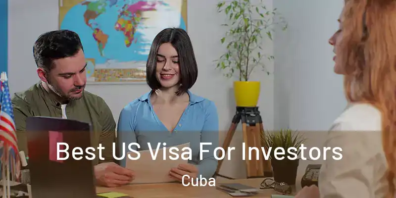 Best US Visa For Investors Cuba