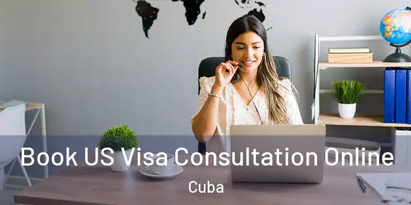 Book US Visa Consultation Online Cuba