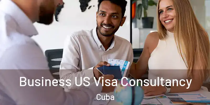 Business US Visa Consultancy Cuba