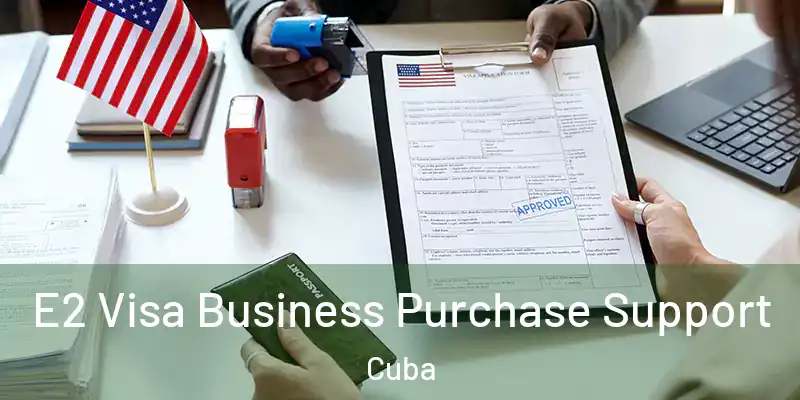 E2 Visa Business Purchase Support Cuba