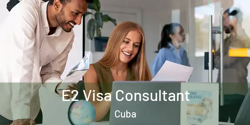 E2 Visa Consultant Cuba