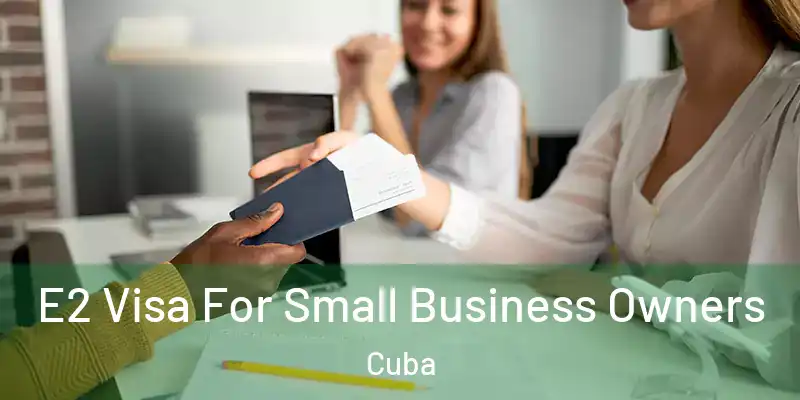 E2 Visa For Small Business Owners Cuba