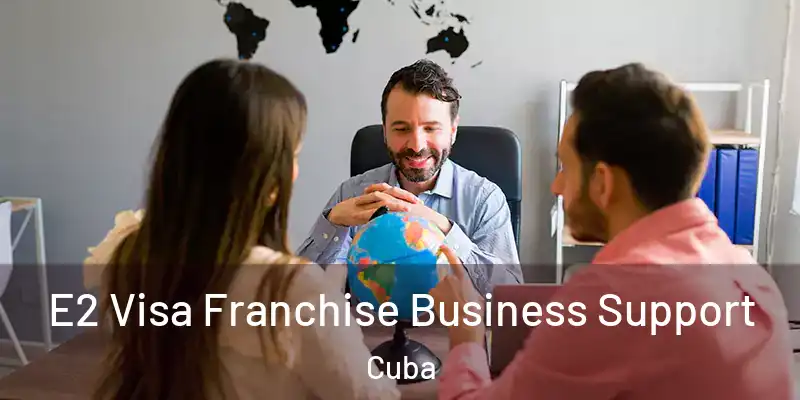  E2 Visa Franchise Business Support Cuba
