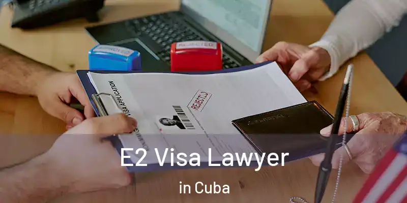 E2 Visa Lawyer in Cuba