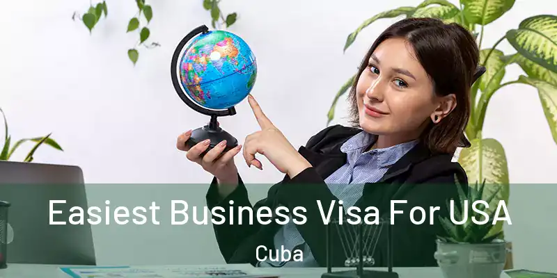  Easiest Business Visa For USA Cuba