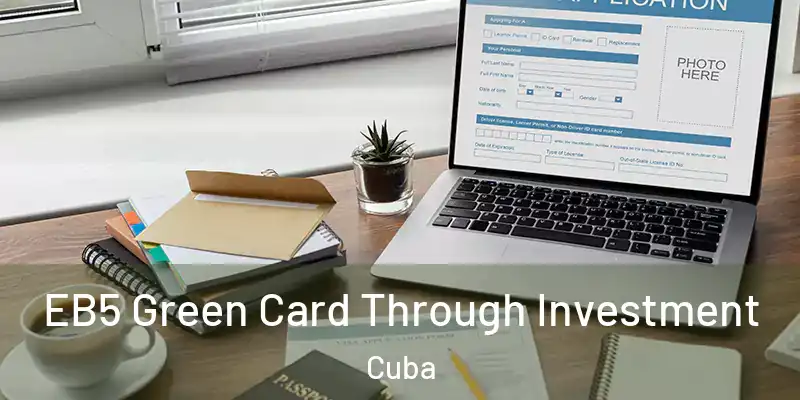  EB5 Green Card Through Investment Cuba