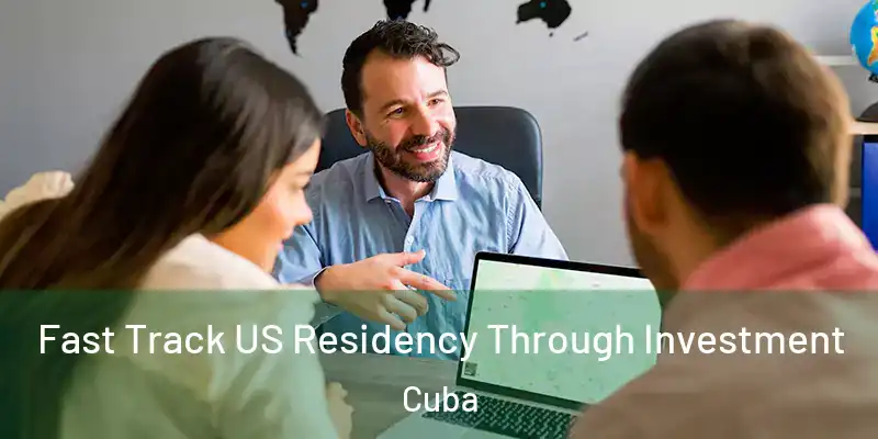 Fast Track US Residency Through Investment Cuba