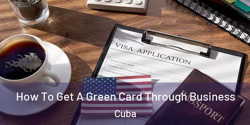 How To Get A Green Card Through Business Cuba