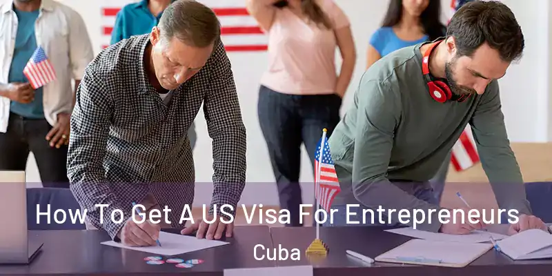 How To Get A US Visa For Entrepreneurs Cuba