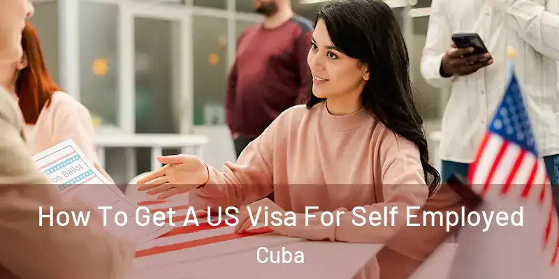 How To Get A US Visa For Self Employed Cuba