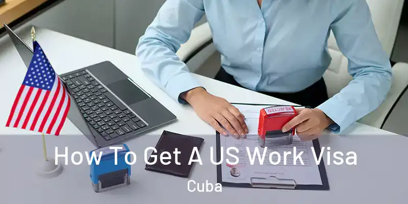  How To Get A US Work Visa Cuba