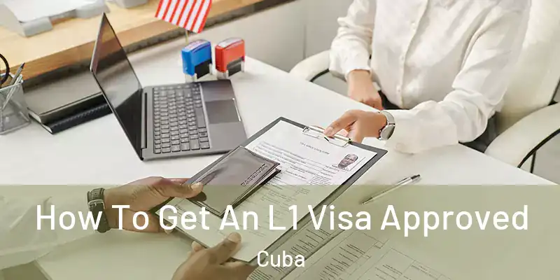 How To Get An L1 Visa Approved Cuba