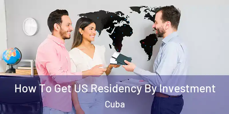 How To Get US Residency By Investment Cuba