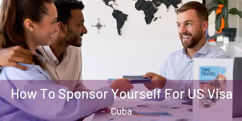 How To Sponsor Yourself For US Visa Cuba