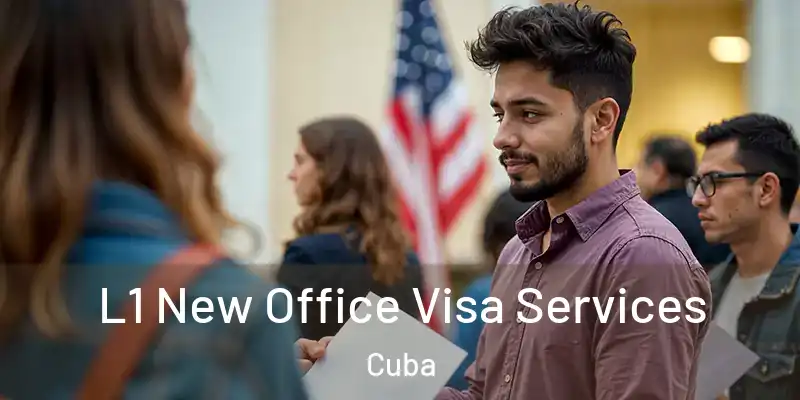 L1 New Office Visa Services Cuba