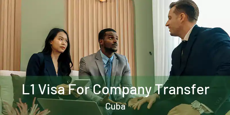 L1 Visa For Company Transfer Cuba