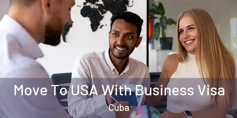 Move To USA With Business Visa Cuba