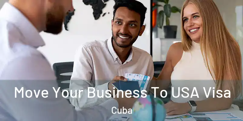 Move Your Business To USA Visa Cuba