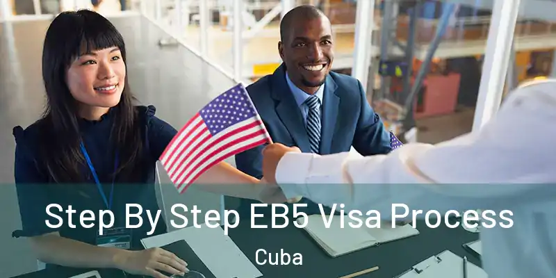 Step By Step EB5 Visa Process Cuba