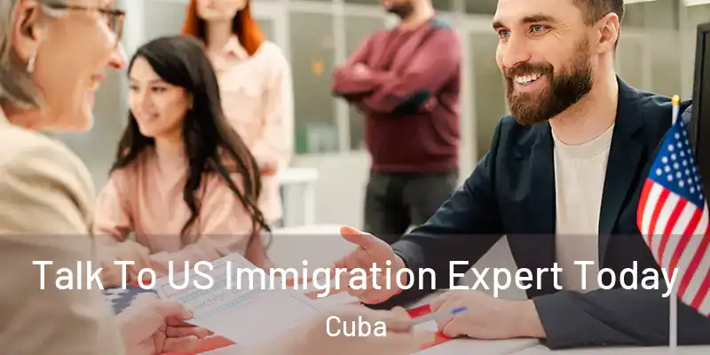 Talk To US Immigration Expert Today Cuba