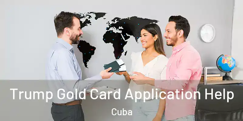 Trump Gold Card Application Help Cuba