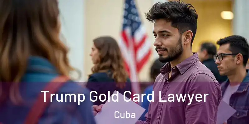 Trump Gold Card Lawyer Cuba