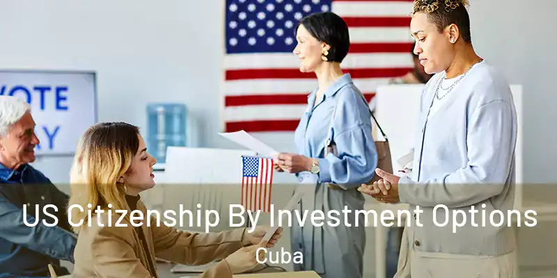 US Citizenship By Investment Options Cuba