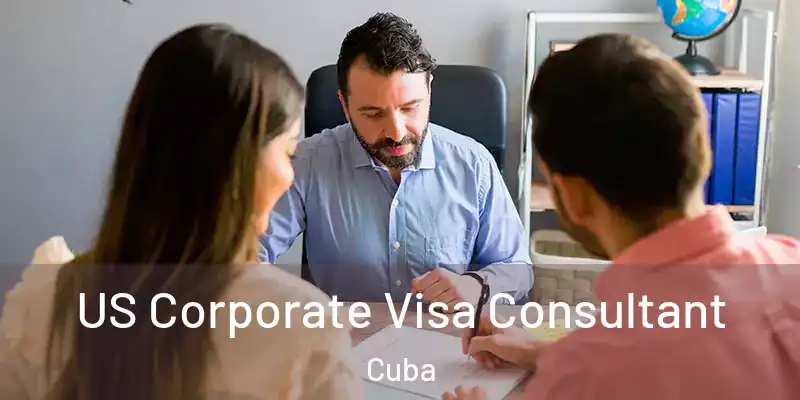 US Corporate Visa Consultant Cuba