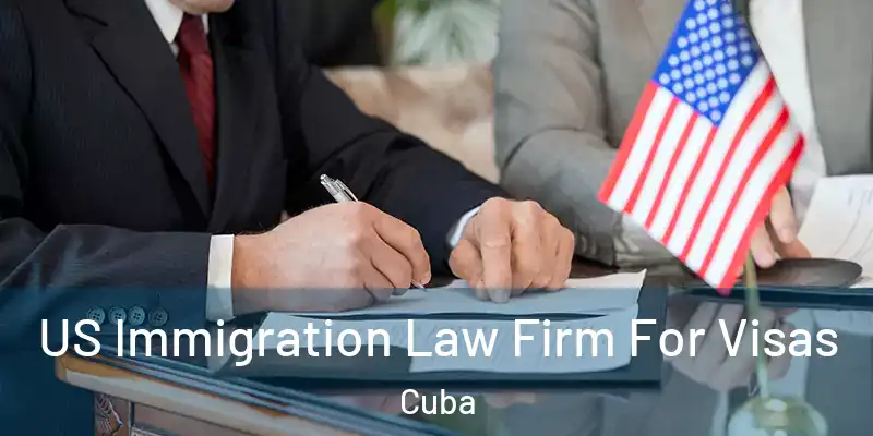 US Immigration Law Firm For Visas Cuba