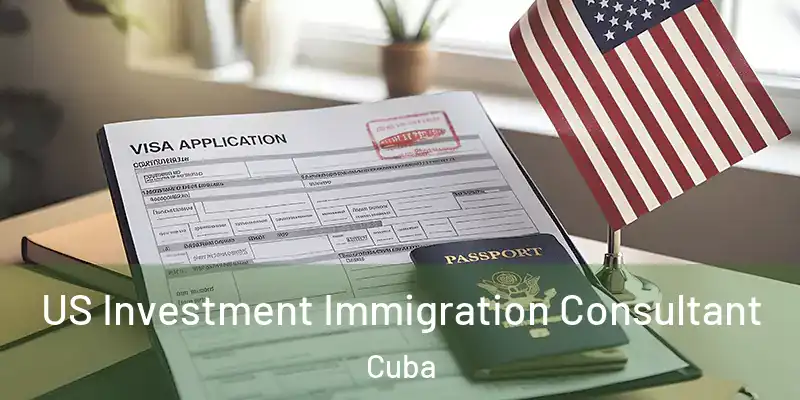  US Investment Immigration Consultant Cuba
