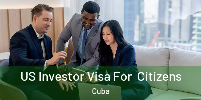  US Investor Visa For Citizens Cuba