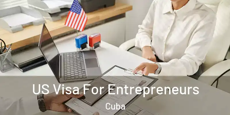 US Visa For Entrepreneurs Cuba