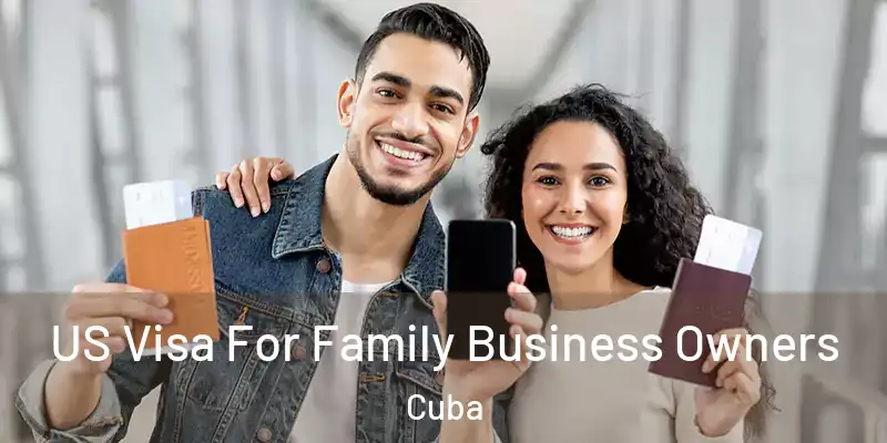 US Visa For Family Business Owners Cuba