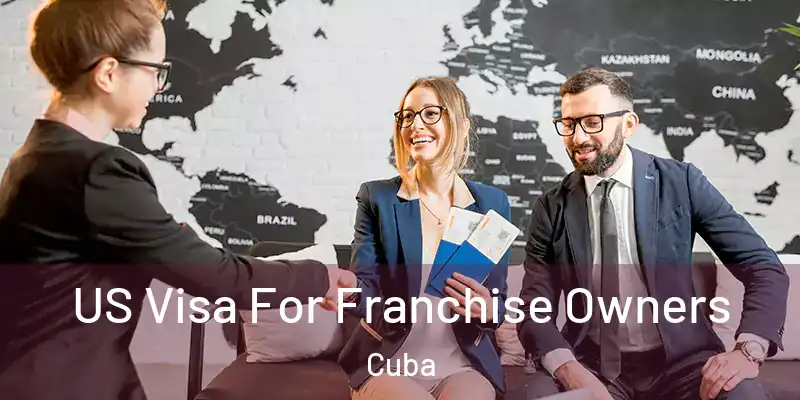 US Visa For Franchise Owners Cuba