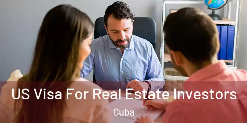 US Visa For Real Estate Investors Cuba