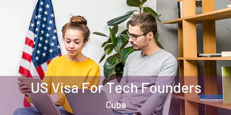 US Visa For Tech Founders Cuba