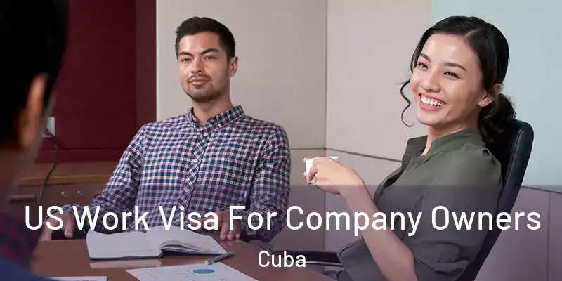 US Work Visa For Company Owners Cuba