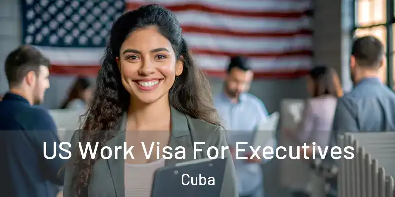 US Work Visa For Executives Cuba