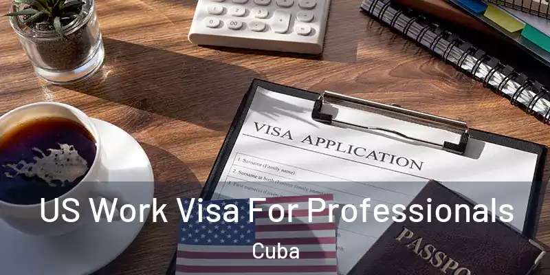 US Work Visa For Professionals Cuba