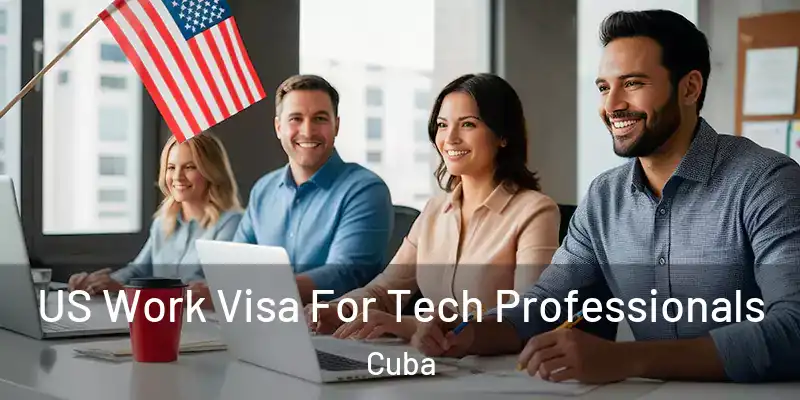 US Work Visa For Tech Professionals Cuba