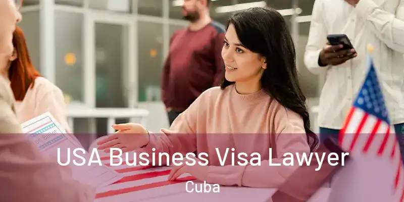 USA Business Visa Lawyer Cuba